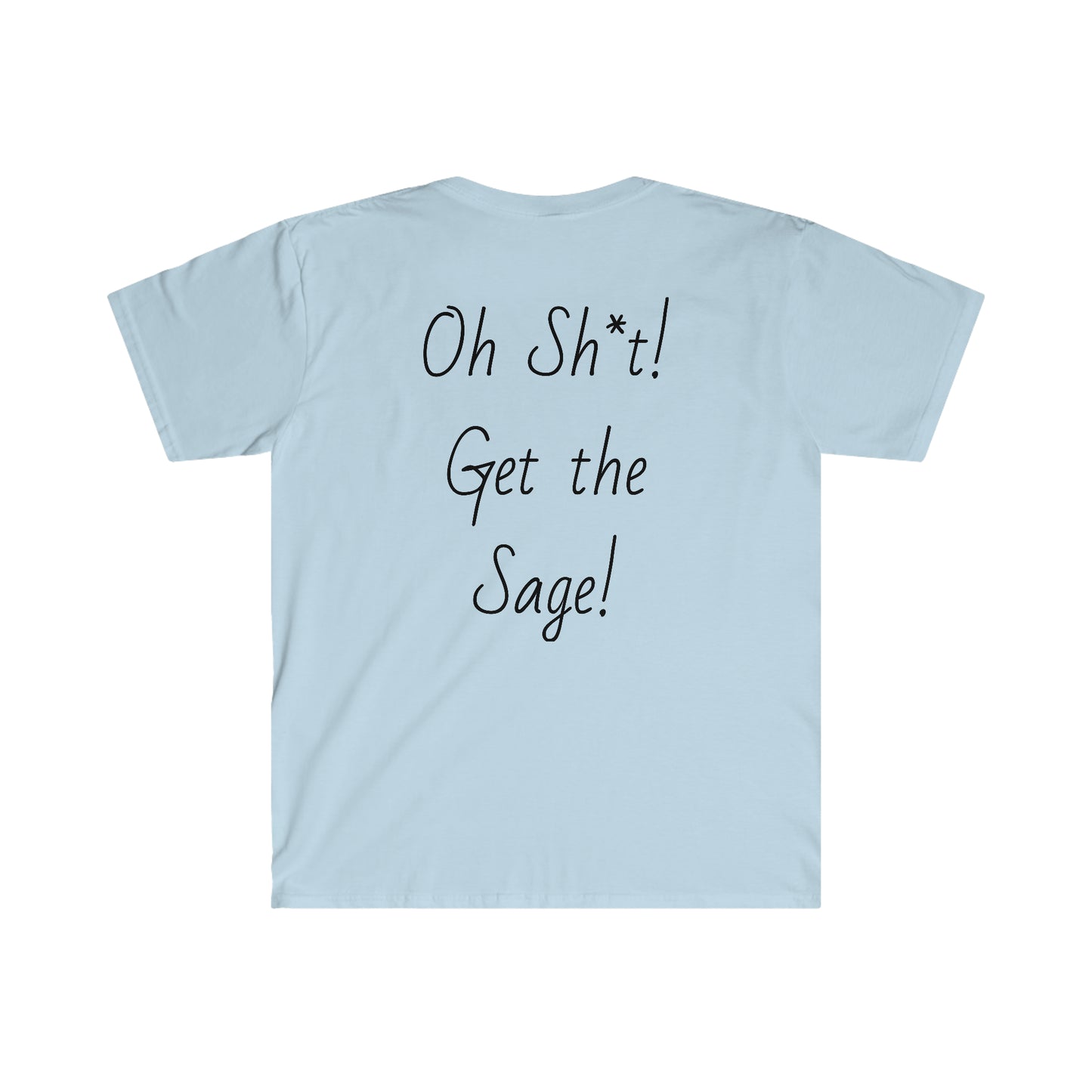 Oh Sh*t! Get the Sage!   Booze, Boos and my favorite Boos  T-Shirt
